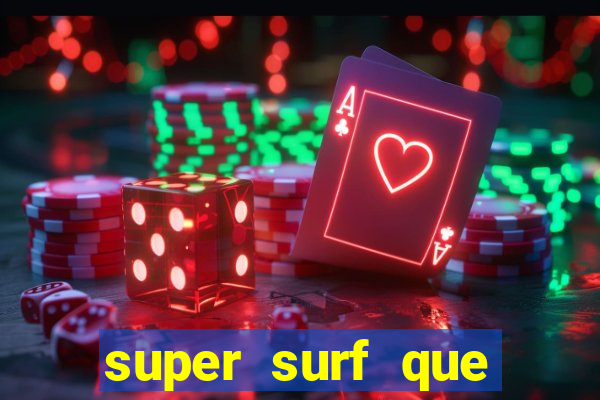super surf que ganha dinheiro